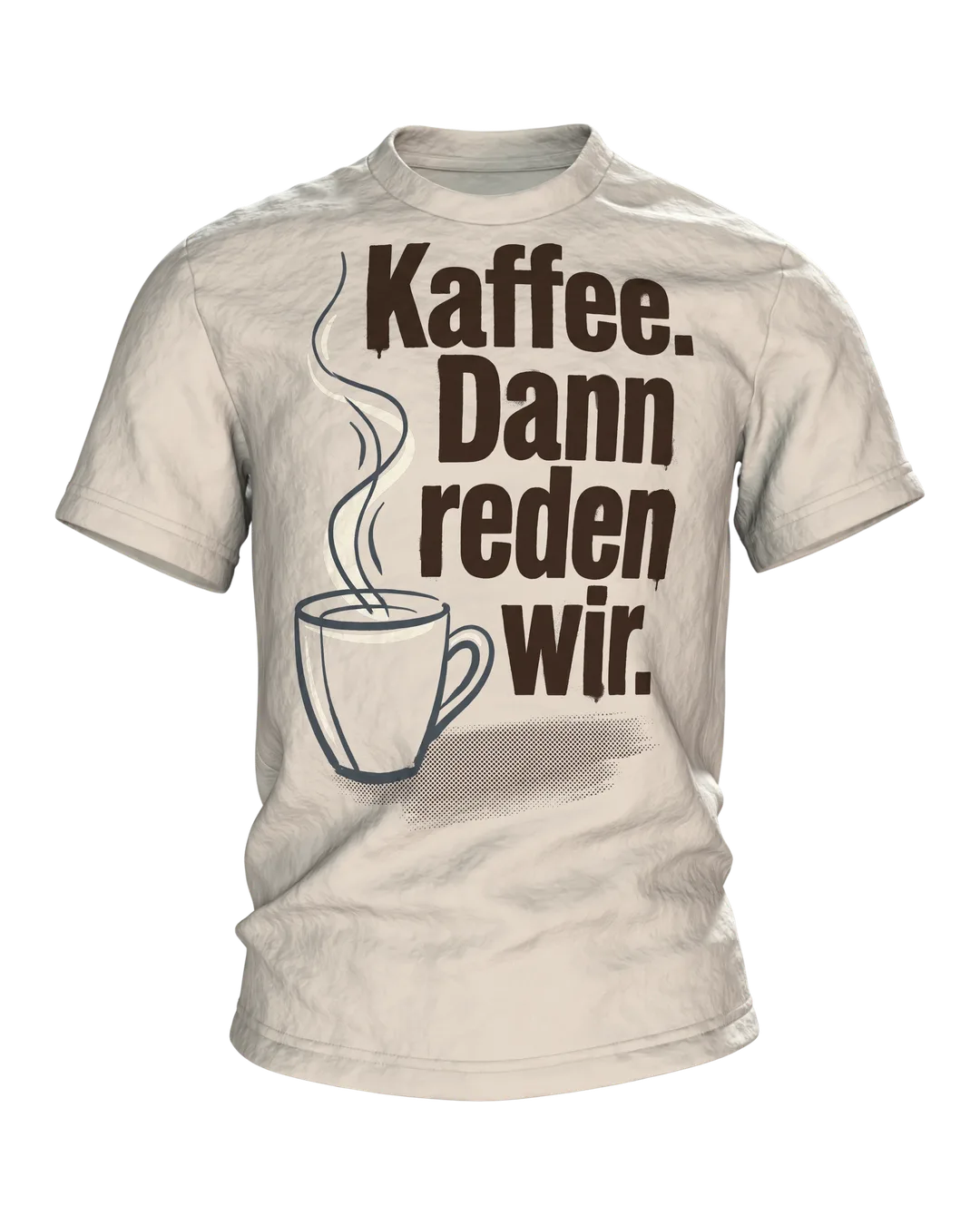 "Kaffee. Dann reden wir." T-Shirt, Kaffeetasse mit Dampf und Bohnen-Rücken