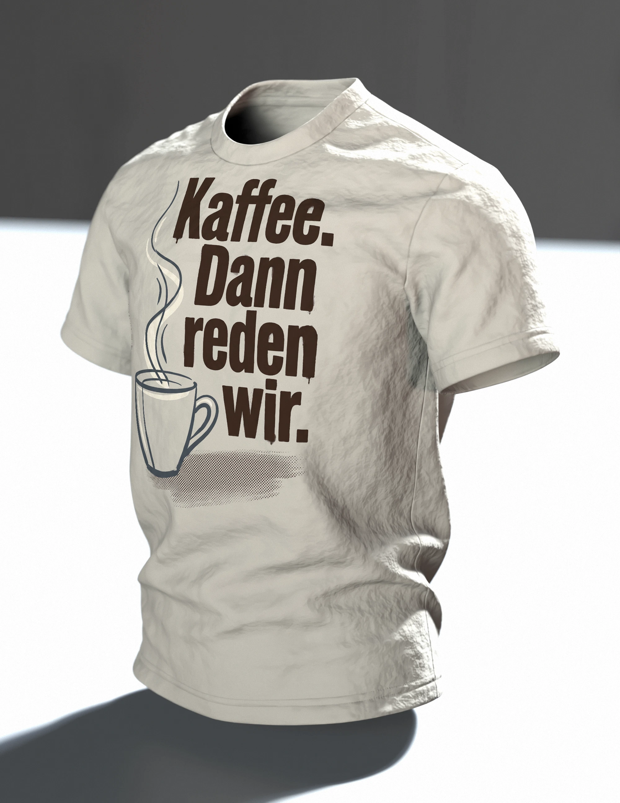 "Kaffee. Dann reden wir." T-Shirt, Kaffeetasse mit Dampf und Bohnen-Rücken, Im Raum, schräg