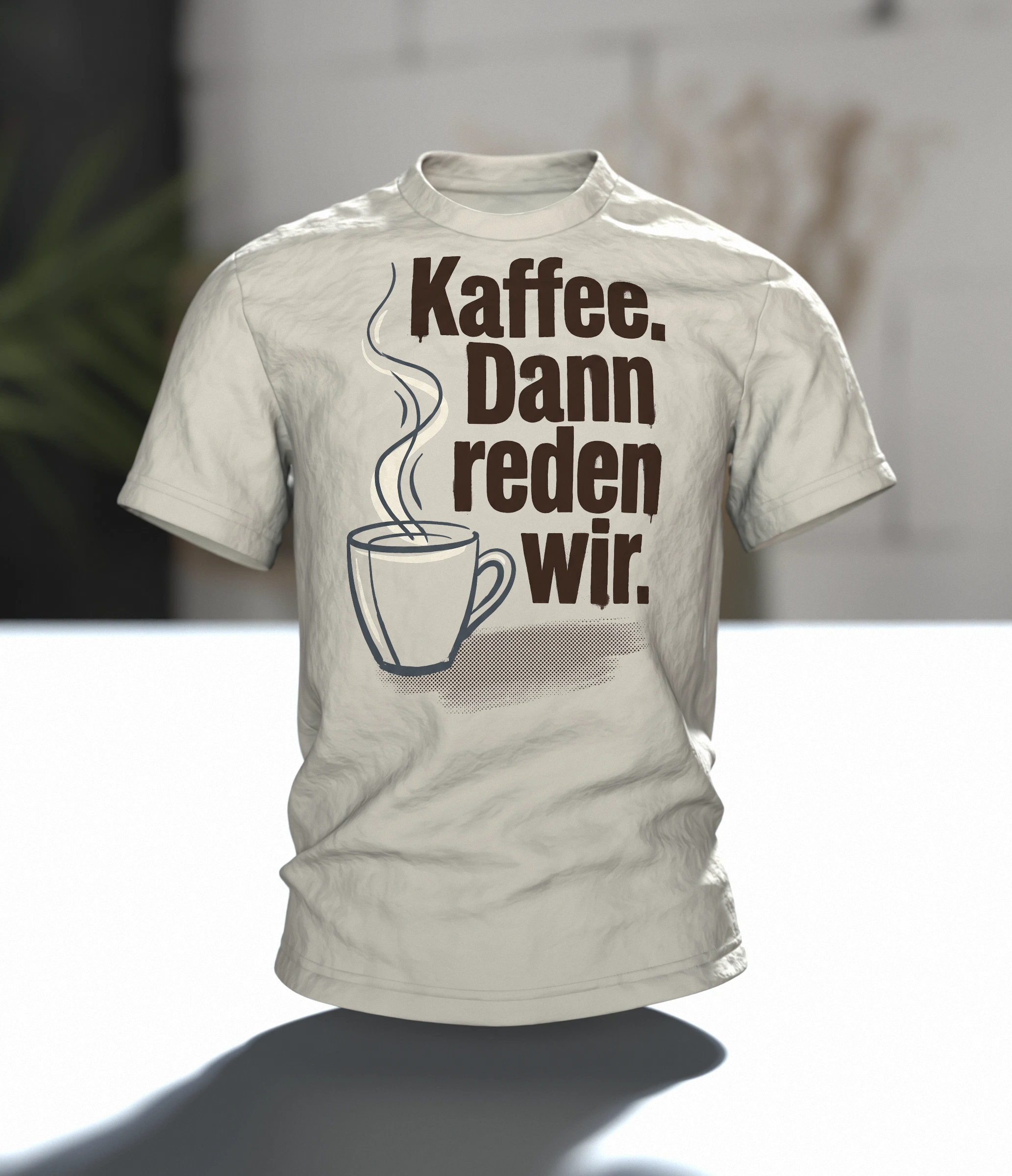 "Kaffee. Dann reden wir." T-Shirt, Kaffeetasse mit Dampf und Bohnen-Rücken, Im Raum