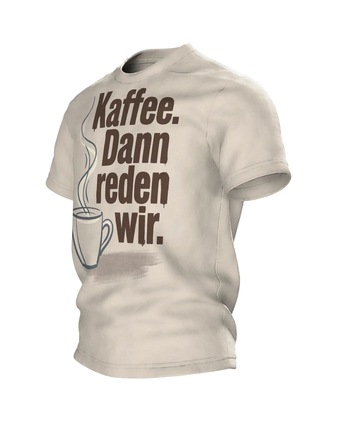 Kaffee. Dann reden wir. T-shirt: coffee cup with steam and a coffee bean on the back, Side view, right