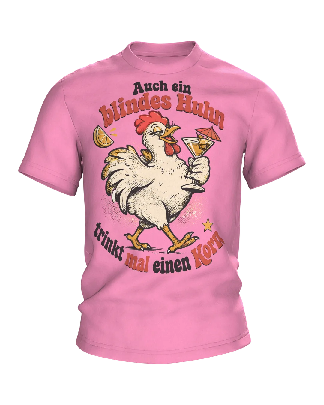 Even a Blind Chicken Drinks a Korn Sometimes T-Shirt: retro chicken with cocktail, drinking saying front, back print